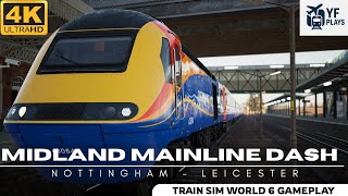 Train Sim World 6 | Midland Mainline Dash | HST | Nottingham - Leicester (No Commentary)