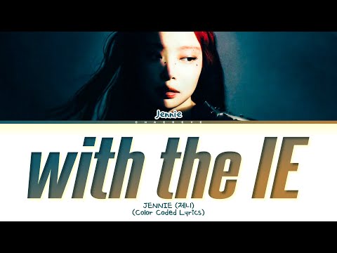 JENNIE with the IE (way up) Lyrics (Color Coded Lyrics)