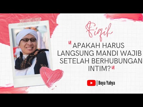 Apakah Harus Langsung Mandi Wajib Setelah Berhubungan Intim? | Fiqih | Buya Yahya