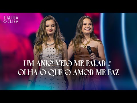 Thalita & Eliza - Um Anjo Veio Me Falar / Olha o Que o Amor Me Faz (Ao Vivo)