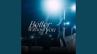 Better Without You