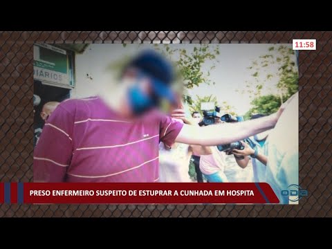 Enfermeiro que estuprou a cunhada em hospital particular de Teresina é preso 04 12 2020