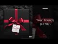 Hunxho Your Friends 417Hz