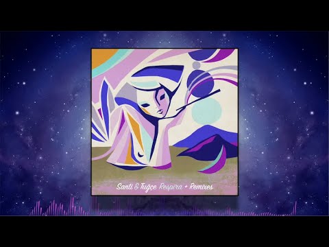 Santi & Tuğçe - Respira + Remixes - 04 Respira (San Miguel Remix)