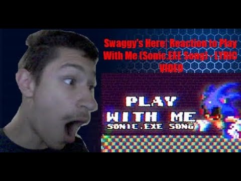 Swaggy's Here| Reaction to Play With Me (Sonic.EXE Song) - LYRIC VIDEO