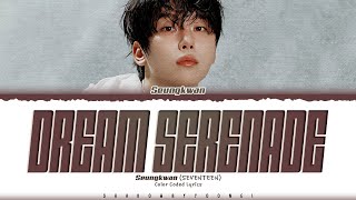 Download lagu SEUNGKWAN (SEVENTEEN) 'Dream Serenade' Lyrics (승관 Dream Serenade 가사) [Color Coded Han_Rom_Eng] mp3