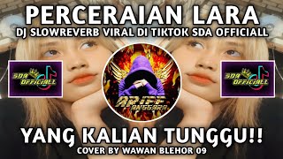 Download lagu Dj Perceraian Lara SLOWREVERB REMIX | Cover By Wawan Blehor 09 mp3