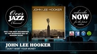 John Lee Hooker - I Don't Want Your Money (1952)