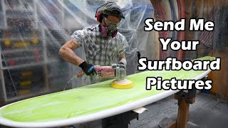 Send Me Your Surfboard Pictures and Channel Update