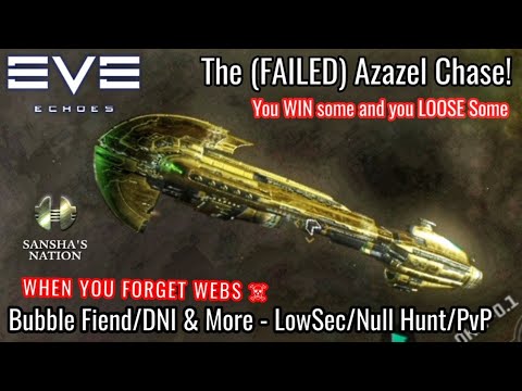 EVE Echoes - The (FAILED) Azazel Chase! - You WIN some and LOOSE some - Low/Null PvP/Hunt