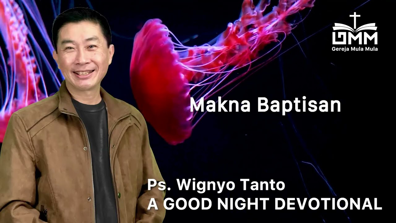 a Good Night Devotional | Makna Baptisan | Ps. Wignyo Tanto
