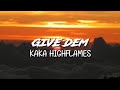 Kaka Highflames - Give Dem | Lyrics