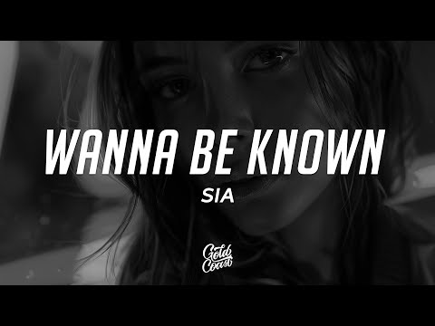 Sia - Wanna Be Known (Lyrics)