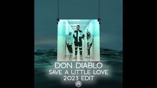 Don Diablo - Save A Little Love (2023 Edit) *FULL VERSION*