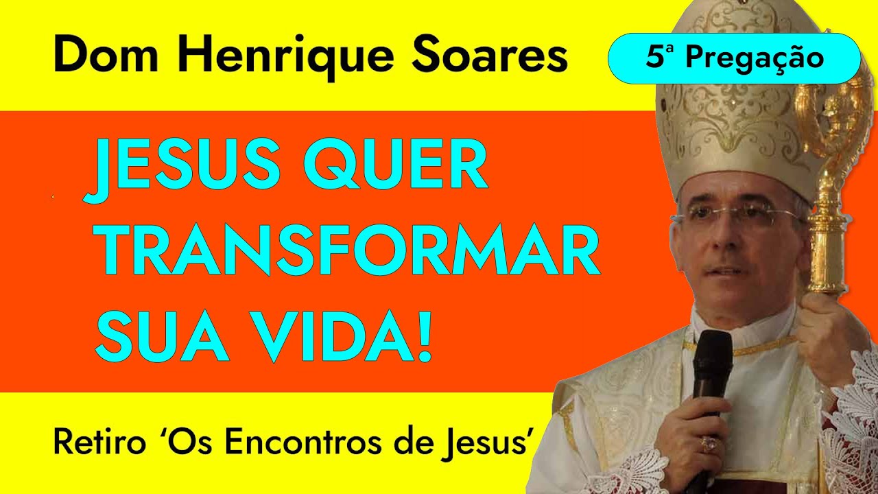 Dom Henrique Soares | O encontro de Jesus com o paralítico e com Levi (Quinta Pregação)