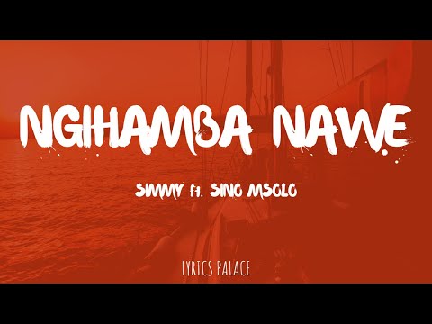 Simmy - Ngihamba Nawe ft. Sino Msolo (Lyrics)
