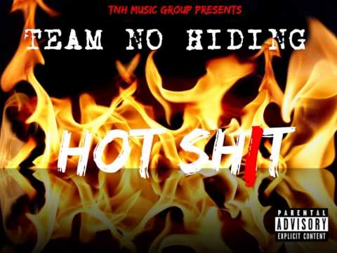 Team No Hiding - "Hot Shit"