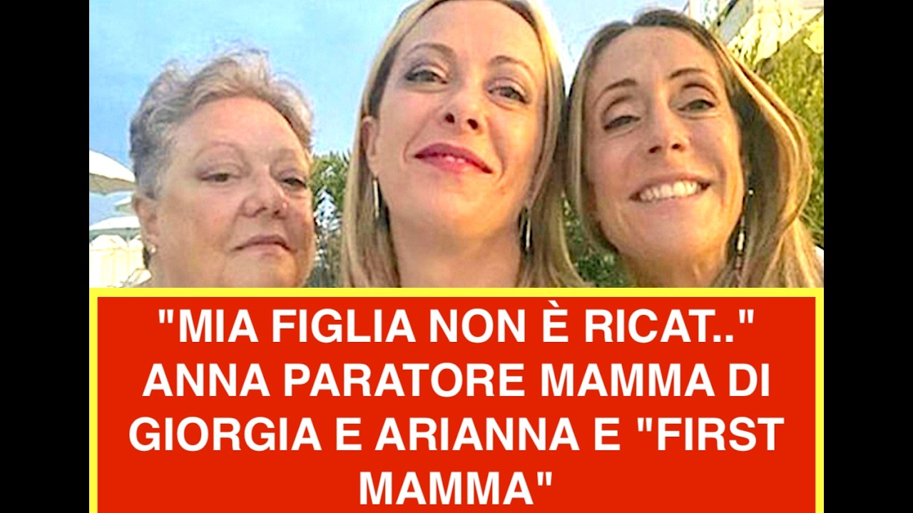 "MIA FIGLIA NON È RICAT.." ANNA PARATORE MAMMA DI GIORGIA E ARIANNA E "FIRST MAMMA"