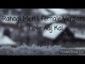 Rahogi Meri | Female Version | Love Aaj Kal (Earphones recommended)