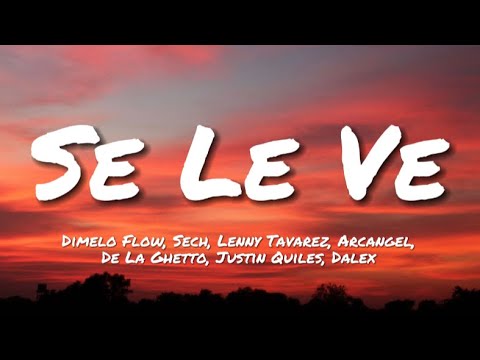 Sech, Dimelo Flow, Lenny Tavárez, Justin Quiles,Dalex,Arcángel,De La Ghetto-Se Le Ve(English Lyrics)