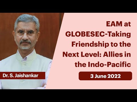 EAM at GLOBESEC-Taking Friendship to the Next Level: Allies in the Indo-Pacific (June 03, 2022)