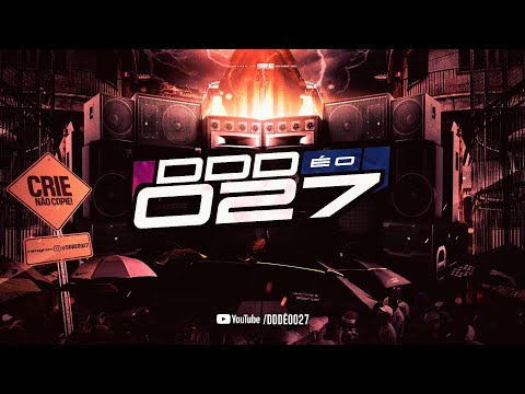 DDD É O 027 = ORUAM - O QUE SENTE QUANDO OUVE MINHA VOZ, AUGOSTIN - VRS FAVELA - DJ KOREIA