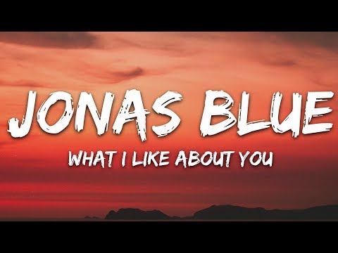 Jonas Blue - What I Like About You (Lyrics) feat. Theresa Rex