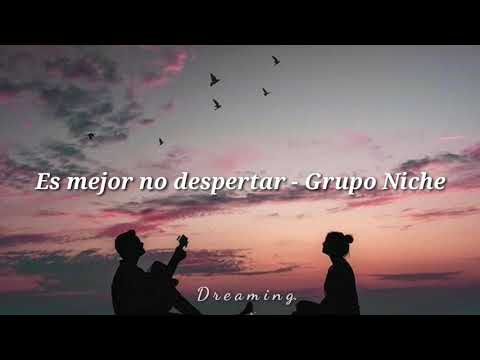 Es mejor no despertar - Grupo Niche [Letra]