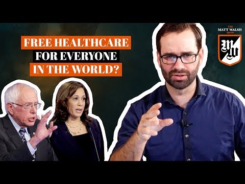 Democrats Want To Give Free Health Care To Everyone In The World | The Matt Walsh Show Ep. 286