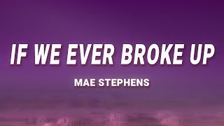 Mae Stephens - If We Ever Broke Up