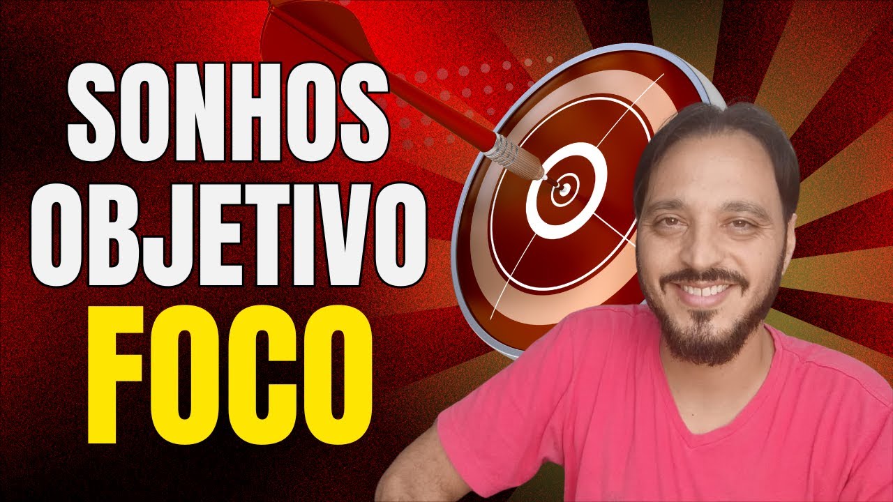 COMO MANTER O FOCO E ALCANÇAR SEUS SONHOS E OBJETIVOS