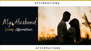 My Husband Affirmations ♥️ Manifest Love | Manifest Marriage Affirmations