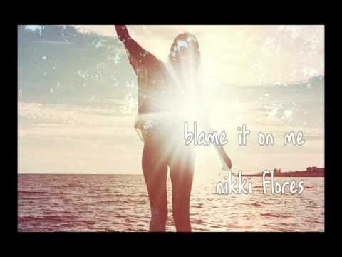 Blame It On Me - Nikki Flores