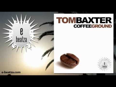 Tom Baxter - Coffee Ground (Radio Edit)