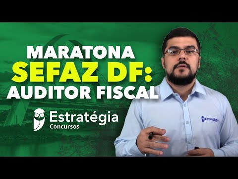 Maratona SEFAZ DF: Auditor Fiscal