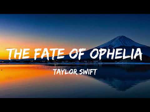 Taylor Swift - The Fate of Ophelia (Lyrics)
