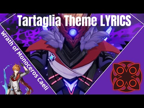 Tartaglia - Wrath of Monoceros Caeli with Lyrics! (Genshin Impact)