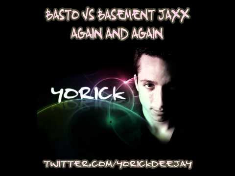 Basto vs Basement Jaxx - Again and again (Yorick Mashup)