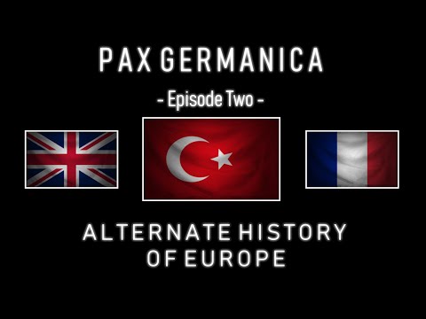 Pax Germanica - Alternate History of Europe - Episode Two