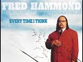 Fred Hammond – Every Time I Think