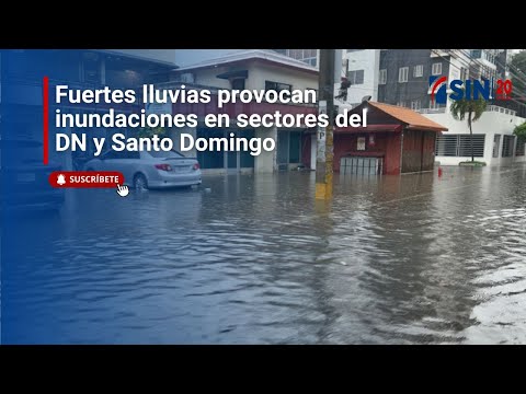 Fuertes lluvias provocan inundaciones en sectores del DN y Santo Domingo
