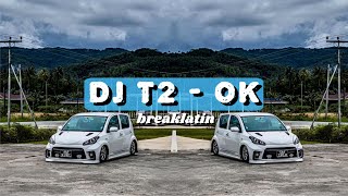 Download lagu DJ T2 - OK | (BY GALAREMIX) |BREAKLATIN} mp3
