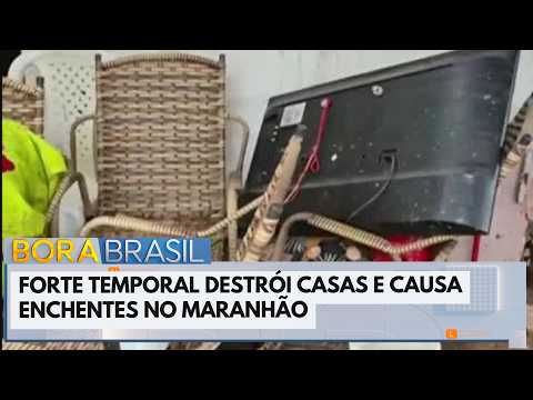 Temporal destrói casas e causa enchentes no Maranhão | Bora Brasil