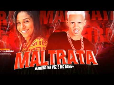 🔵 MALTRATA - MANEIRO NA VOZ E MC DANNY - BREGA FUNK 2020