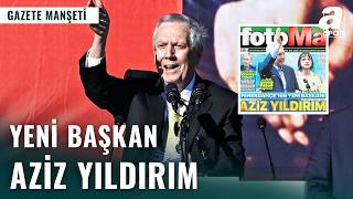 Aziz Yıldırım Dönemi Başladı: Spor Basını Çalkalanıyor