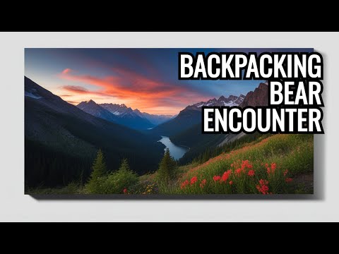 Surviving a Bear Encounter: Essential Tips for Backpackers - Backpacking 101 - Episode 4