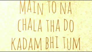 Download lagu Mai to na chala tha do kadam bhi tum bin what's app status mp3