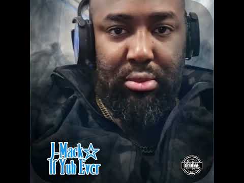 J-MACK If Yuh Ever 