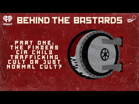 Part One: The Finders: CIA Child Trafficking Cult or Just Normal Cult? | BEHIND THE BASTARDS