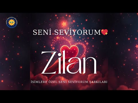 Seni Seviyorum Zilan – İsme Özel Romantik Şarkı 💖
